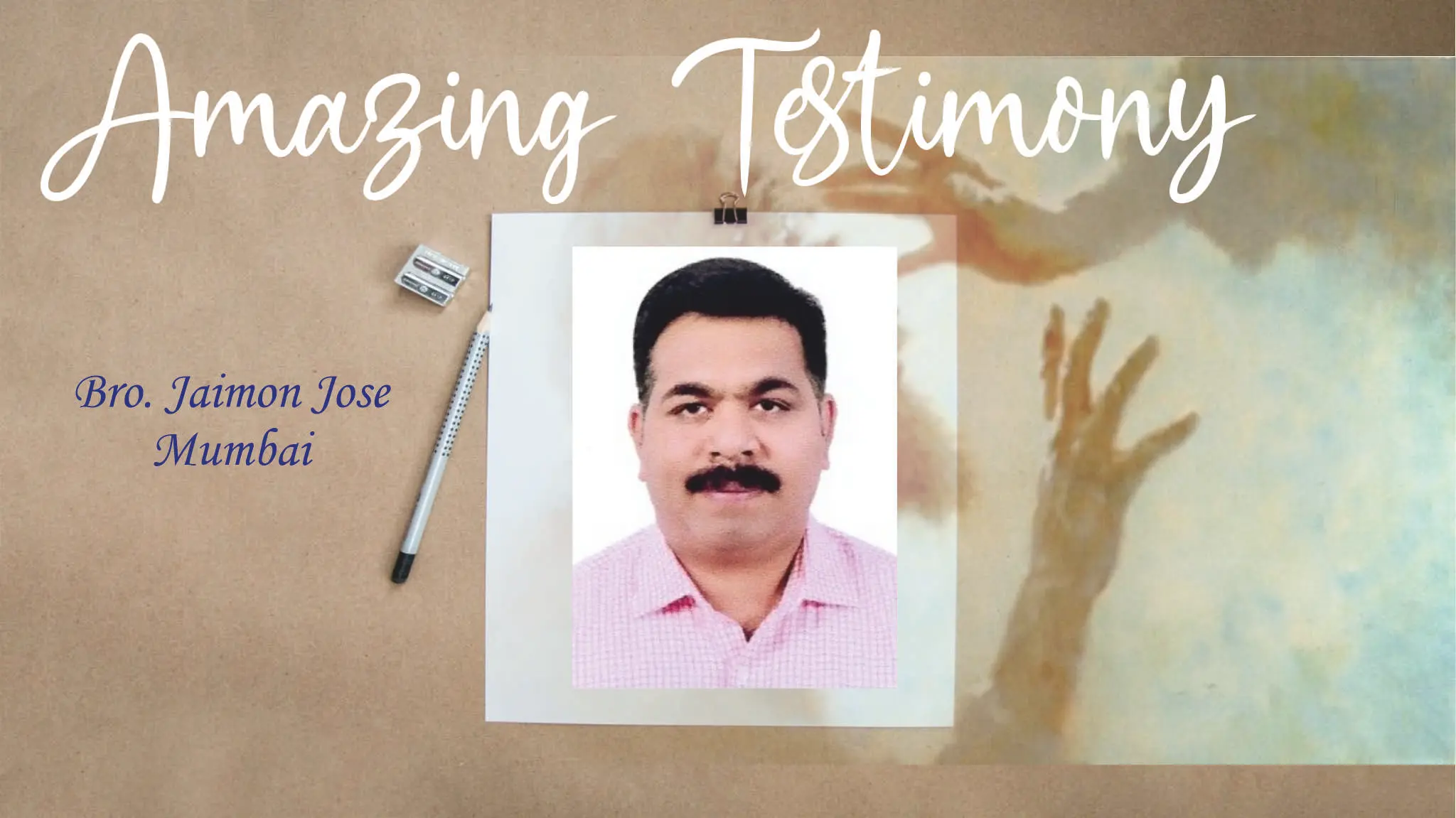 Amazing Testimony by Jaimon Jose, Mumbai