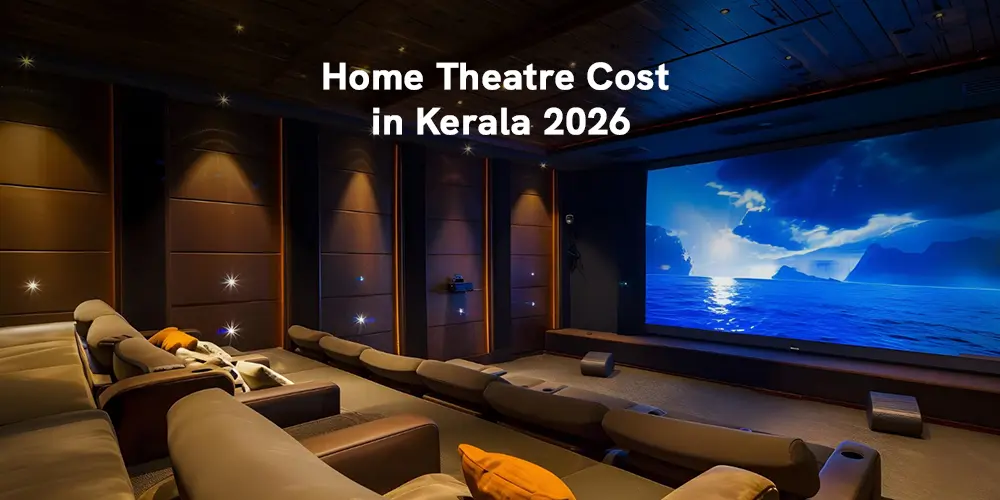 Home Theatre Setup Cost in Kerala 2026: Full Breakdown from ₹3 Lakhs to ₹30 Lakhs+