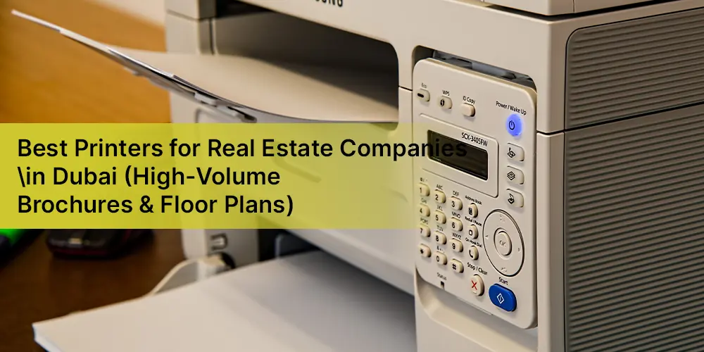Best Printers for Real Estate Companies in Dubai