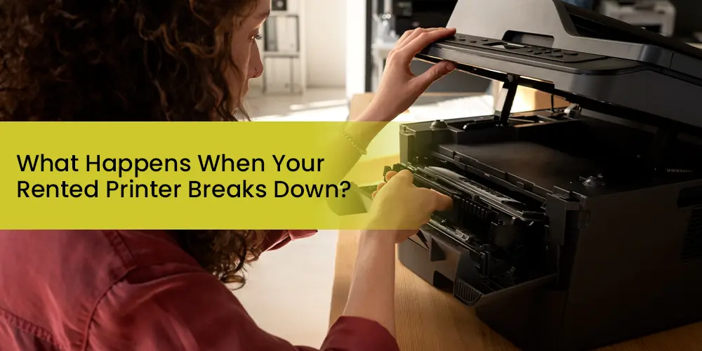 What Happens When Your Rented Printer Breaks Down?