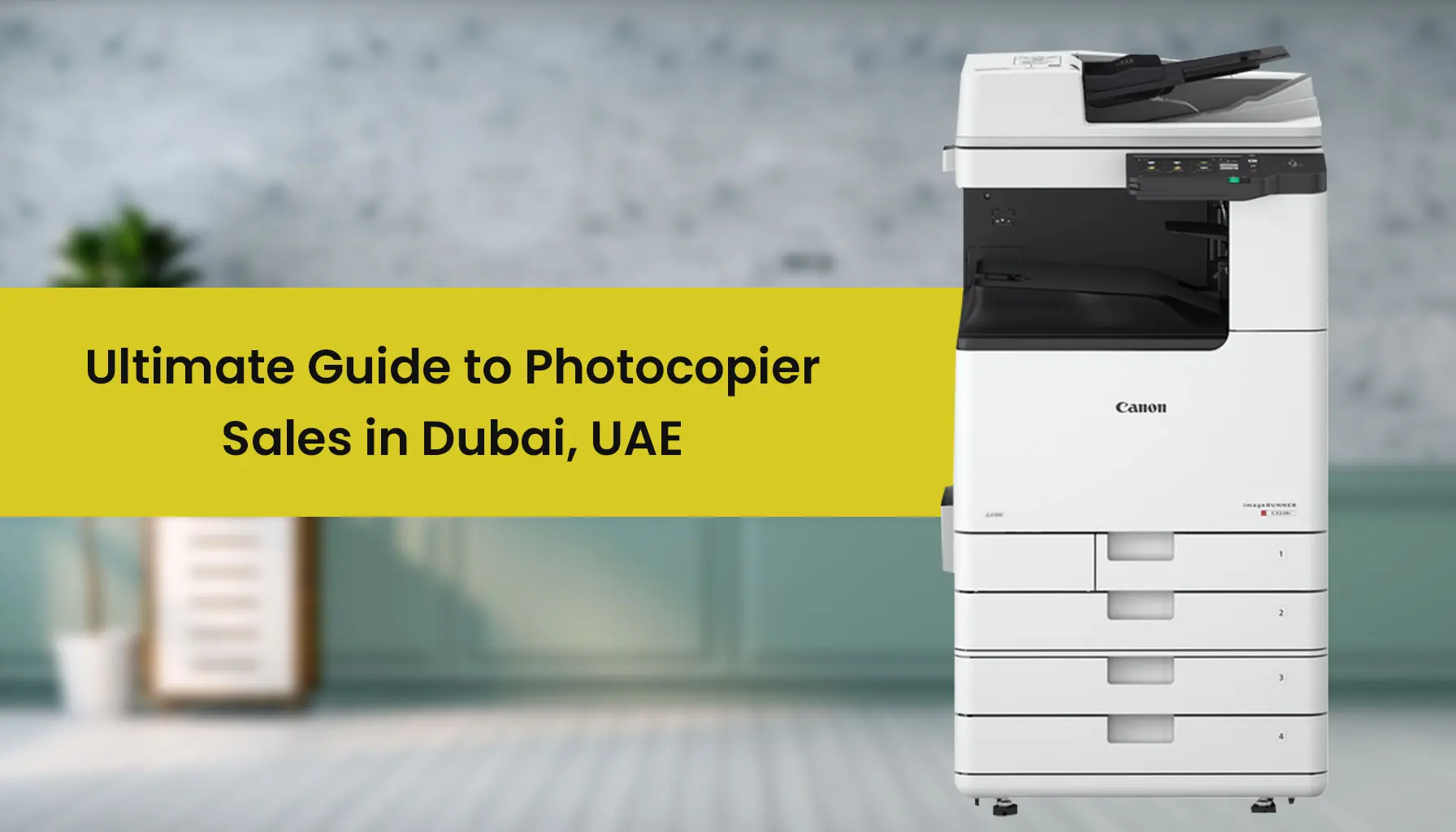 Ultimate Guide to Photocopier Sales in Dubai, UAE: What You Need to Know 