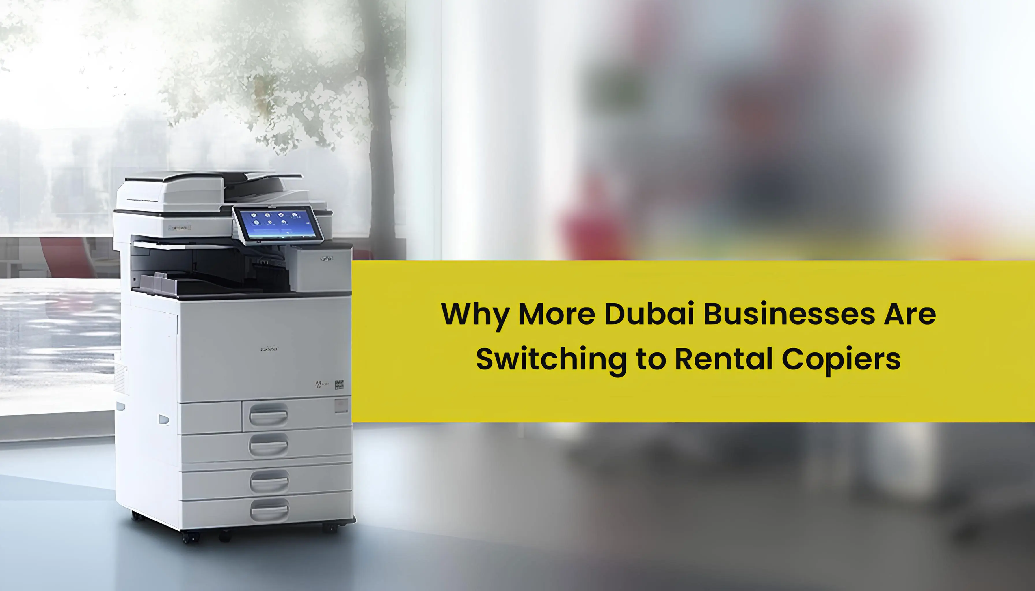 Why More Dubai Businesses Are Switching to Rental Copiers 