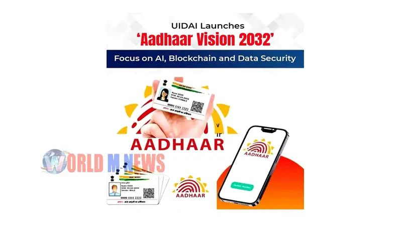 വിഷൻ 2032:ആധാറിനെ കൂടുതൽ സുരക്ഷിതമാക്കാൻ എഐ വെരിഫിക്കേഷൻ വരുന്നു