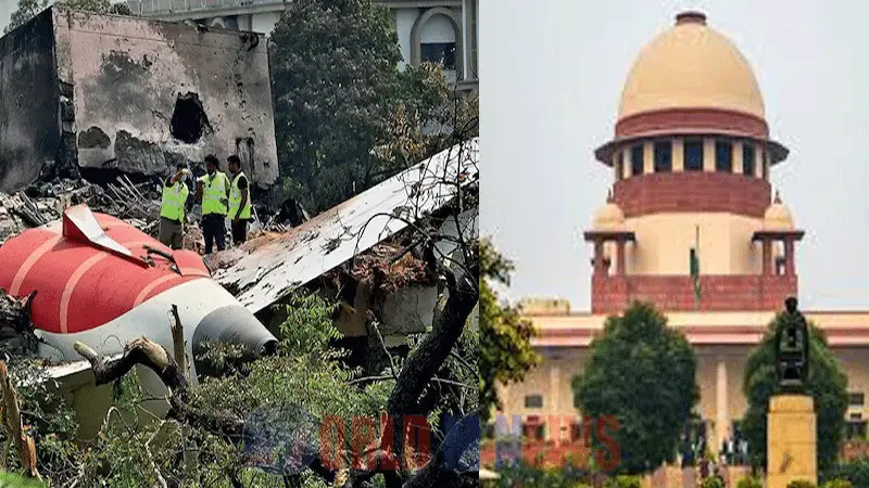 അഹമ്മദാബാദ് വിമാനാപകടം : ദുരന്തത്തിന്‍റെ കുറ്റം വൈമാനികന് മേല്‍ കെട്ടി വയ്ക്കേണ്ടതില്ലെന്ന് സുപ്രീം കോടതി