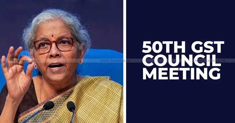 50-ാമത് ജിഎസ്ടി കൗണ്‍സിലില്‍ യോഗം നാളെ ; ജിഎസ്ടി അപ്പലേറ്റ് ട്രിബ്യൂണലുകള്‍ സ്ഥാപിക്കണമെന്ന ആവശ്യവും പരിഗണിക്കാൻ സാധ്യത 