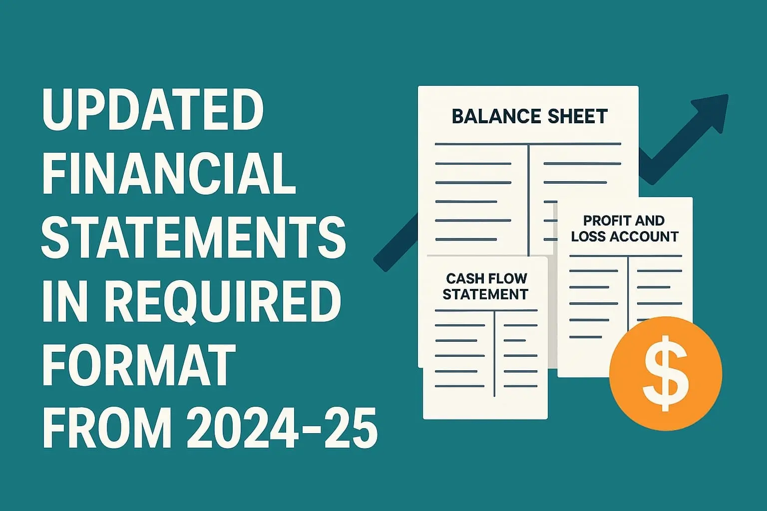 FY 2024-25 മുതൽ നോൺ-കോർപ്പറേറ്റ് സ്ഥാപനങ്ങൾക്കായി പുതിയ ഫിനാൻഷ്യൽ സ്റ്റേറ്റ്മെന്റ് ഫോർമാറ്റ്: Balance Sheet, Profit and Loss Account, എന്നിവയിൽ മാറ്റം
