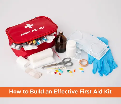 How to Build an Effective First Aid Kit: Home, Vehicle & Workplace