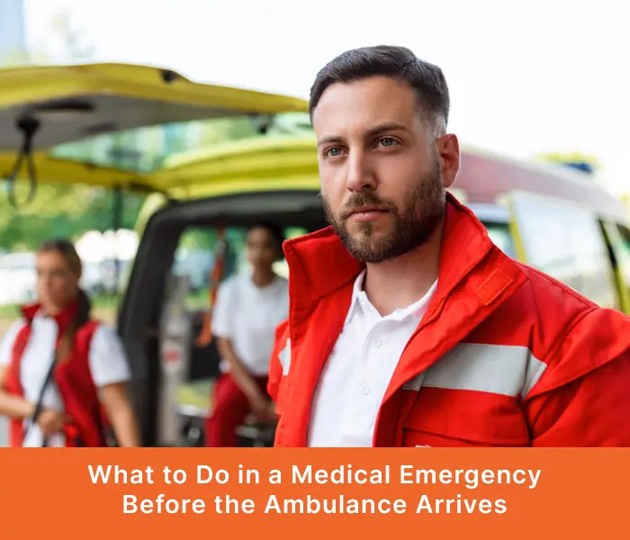 What to do in a Medical Emergency Before the Ambulance Arrives