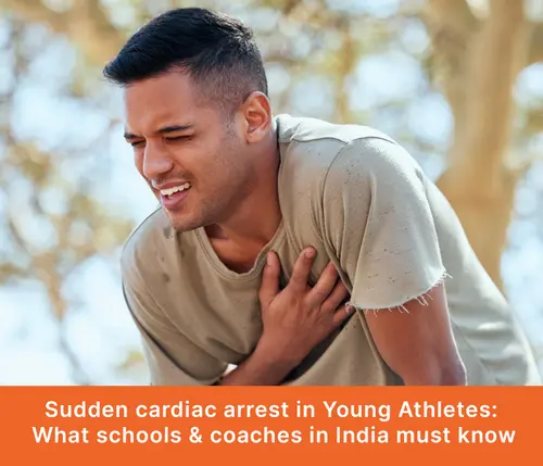 Sudden Cardiac Arrest in Young Athletes: What Schools & Coaches in India Must Know 