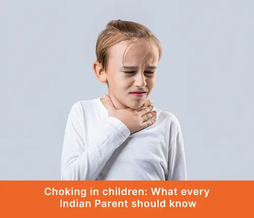 Choking in Children: What Every Indian Parent Should Know 
