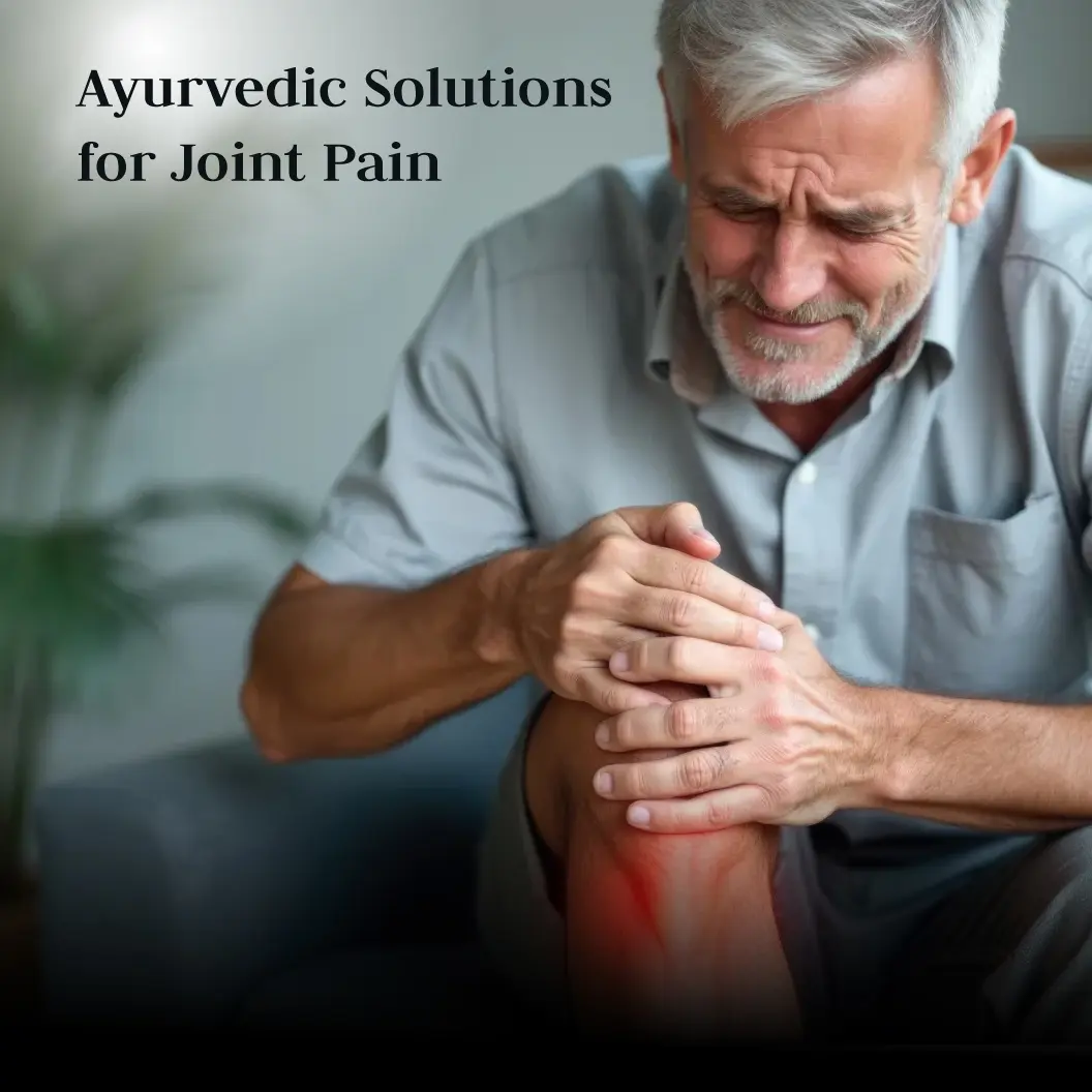 Ayurvedic Solutions for Joint Pain