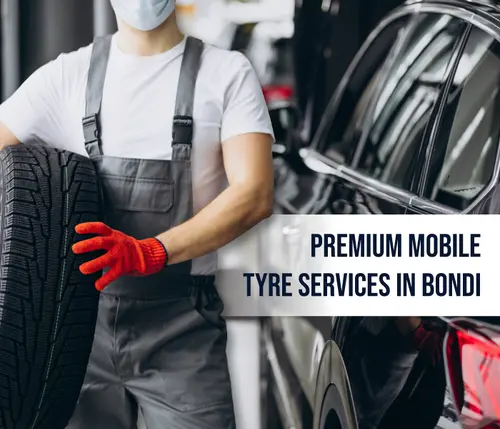 Premium Mobile Tyre Services in Bondi 