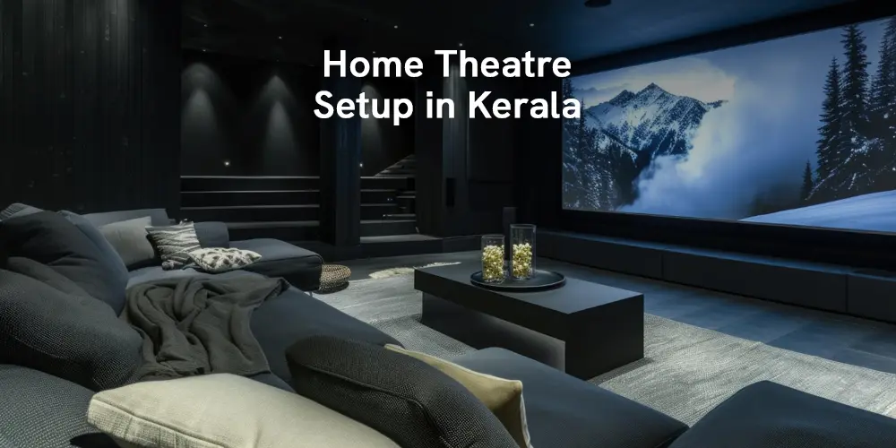 Home Theatre Setup in Kerala 