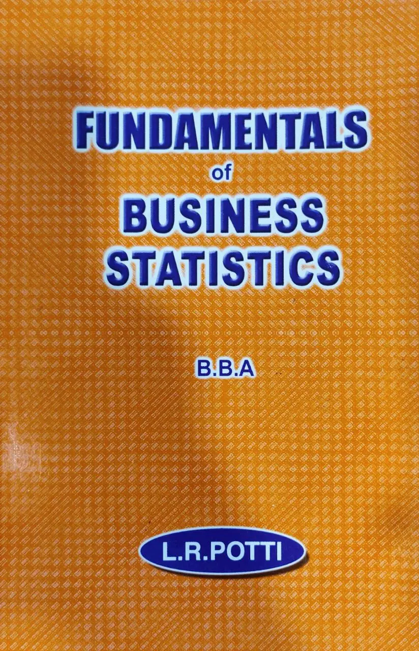 Fundamentals Of Business Statistics - BBA 1st Sem - MG Univeristy - LR