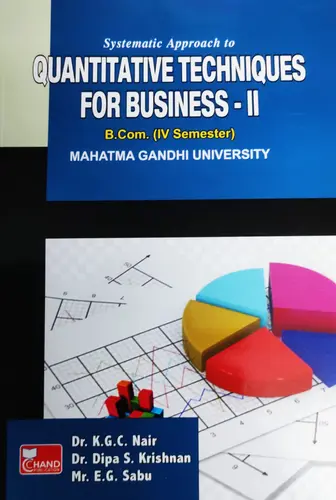 QUANTITATIVE TECHNIQUES FOR BUSINESS-2-MG UNIVERSITY B.COM SEM.4-Dr.K G C NAIR-CHAND PUBLICATIONS