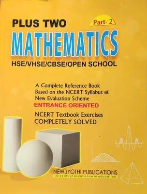 MATHEMATICS{2 VOLUMES} -PLUS TWO-SCERT-NEW JYOTHI PUBLICATIONS -ALL IN ONE SERIES