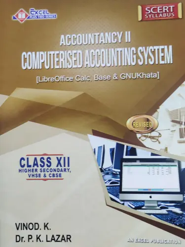 COMPUTERISED ACCOUNTING SYSTEM-ACCOUNTANCY 2-VINOD K-EXCEL PUBLICATION-PLUS TWO SERIES