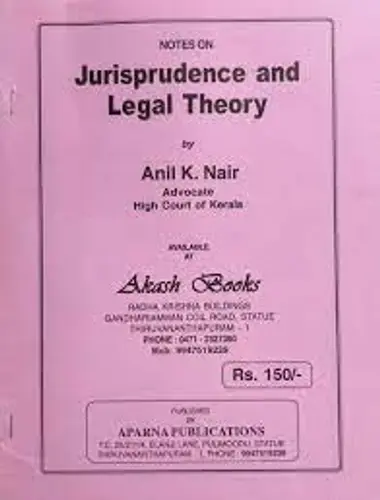 JURISPRUDENCE & LEGAL THEORY -ANIL K NAIR-APARNA PUBLICATIONS-NOTES ON JURISPUDENCE & LEGAL THEORY