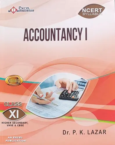 PLUS ONE - ACCOUNTANCY I- SCERT- By  Dr. P. K. LAZAR,+1- Revised- Excel Publications