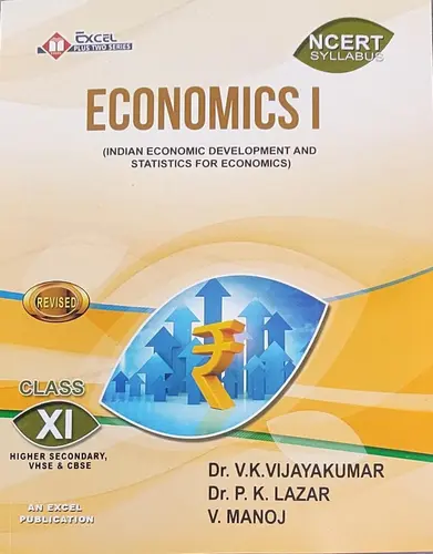 PLUS ONE ECONOMICS I SCERT+1 By Dr. V.K.VIJAYAKUMAR Dr. P. K. LAZAR V. MANOJ Revised Excel Publications