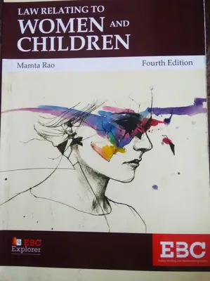 LAW RELATING TO WOMEN AND CHILDREN, By MAMTA RAO, 4th Edition, EBC Publications