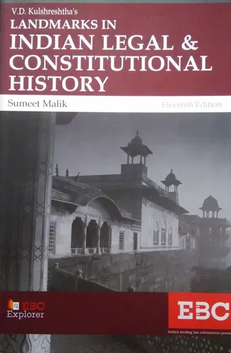 V.D. Kulshreshtha's LANDMARKS IN INDIAN LEGAL & CONSTITUTIONAL HISTORY, Sumeet Malik,  EBC-EASTERN BOOK COMPANY