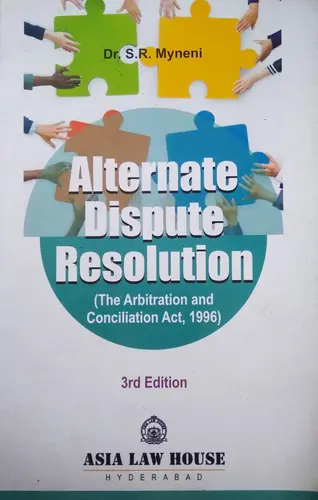 ALTERNATE DISPUTE RESOLUTION -By Dr. S.R. Myneni- 3rd Edition- Asia Law House