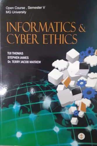 Open Course, Semester -V, MG University, INFORMATICS & CYBER ETHICS,  By TIJI THOMAS, STEPHEN JAMES, Dr. TERRY JACOB MATHEW, PRAKASH PUBLICATIONS