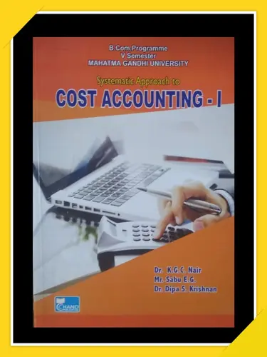 MG UNIVERSITY Systematic Approach to COST ACCOUNTING-I