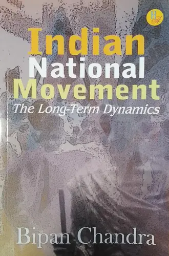  INDIAN NATIONAL MOVEMENT-The Long-Term Dynamics-Bipan Chandra-Har-Anand Publications Pvt.Ltd,History