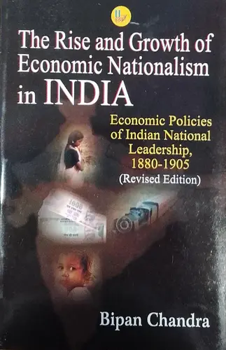 The Rise and Growth of Economic Nationalism in India-	Bipan Chandra-Har-Anand Publications Pvt.Ltd-Politics