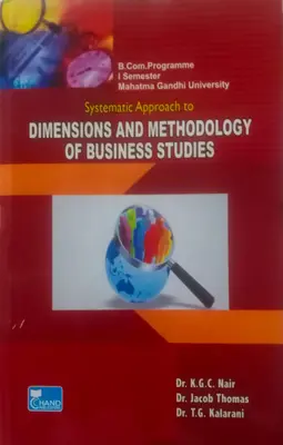 DIMENSIONS AND METHODOLOGY OF BUSINESS STUDIES | CHAND PUBLICATIONS |BCOM SEM 1 |MG UNIVERSITY