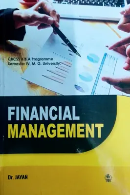 FINANCIAL MANAGEMENT CBCSS B B A Programme Semester IV M G University