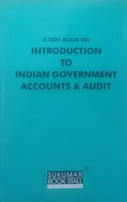 A TEXT BOOK ON INTRODUCTION TO INDIAN GOVERNMENT ACCOUNTS & AUDIT