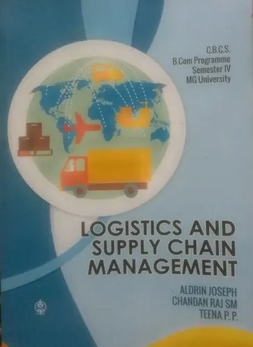 LOGISTIC AND SUPPLY CHAIN MANAGEMENT C.B.C.S BCOM SEMESTER IV MG PRAKASH PUBLICATIONS