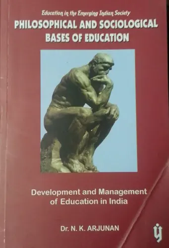 PHILOSOPHICAL AND SOCIOLOGICAL BASES OF EDUCATION for B.Ed Dr N K ARJUNAN YUGA PUBLICATIONS