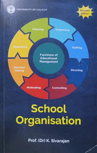 School Organisation B.Ed Prof Dr K Sivarajan Revised Edition UNIVERSITY OF CALICUT