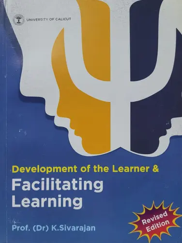 Development of the Learner & Facilitating Learning for B.Ed Prof. Dr K.Sivarajan Revised Edition