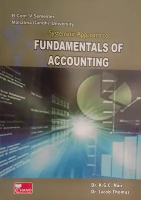 Systematic Approach to FUNDAMENTALS OF ACCOUNTING B.Com. V Semester MG University