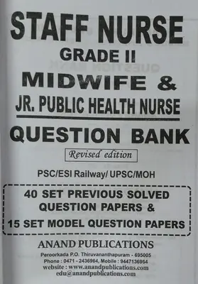 STAFF NURSE MIDWIFE & Jr. PUBLIC HEALTH NURSE QUESTION BANK Revised Edition ANAND PUBLICATIONS