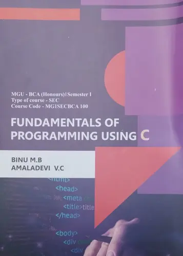 FUNDAMENTALS OF PROGRAMMING USING C | MGU-DCA (Honours)1 Semester Type of course-SEC Course Code-MGISECBCA 100
