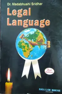 LEGAL LANGUAGE, 2nd Edition, By Dr. Madabhushi Sridhar, Asia Law House
