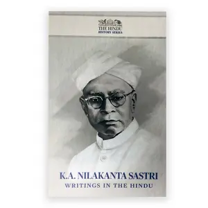 KA Nilakanta Sastri Writings In The Hindu