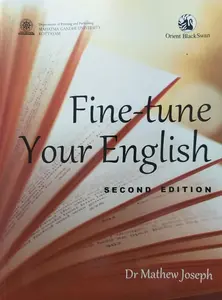 Fine Tune Your English : A Book On Grammer & Usage - 2ed :  BA / BSC / BCOM / Semester 1 Text Book  M.G University 
