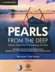Pearls From The Deep - Literary Selections Crisscrossing The Seas - For 1st Semester BA/BSc Students Of MG University Kottayam