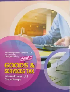Goods & Services Tax - Textbook For B.Com 3rd Semester MG University - Revised & Enlarged Edition