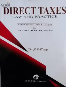 Direct Taxes Law and Practice : Assessment Year 2023-24 for M Com, CMA, CS, CA, MBA