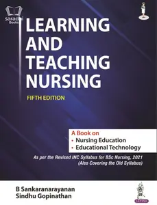 Learning and Teaching Nursing | Fifth Edition | B Sankaranarayanan, Sindhu Gopinathan