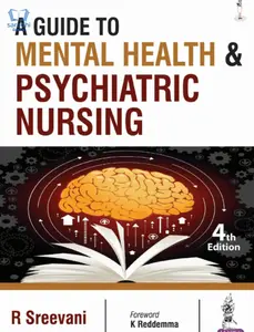 A Guide to Mental Health & Psychiatric Nursing - R. Sreevani