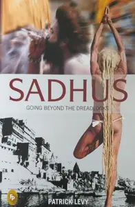 Sadhus - Going Beyond The Dreadlocks - Patrick Levy